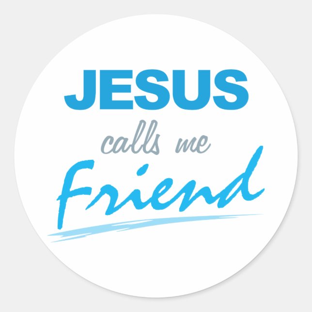 Jesus Calls me Friend Classic Round Sticker (Front)