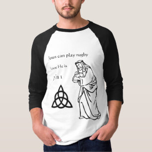 Jesus can play rugby 'cause He is 3 in 1 T-Shirt