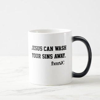 Jesus can wash your sins away. magic mug