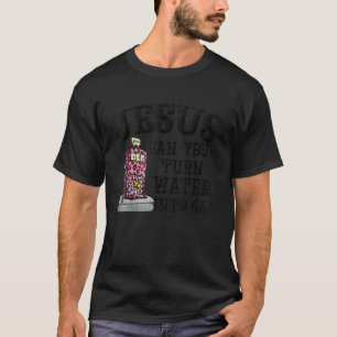 Jesus Can You Turn Water Into Gas Funny Gas Price  T-Shirt