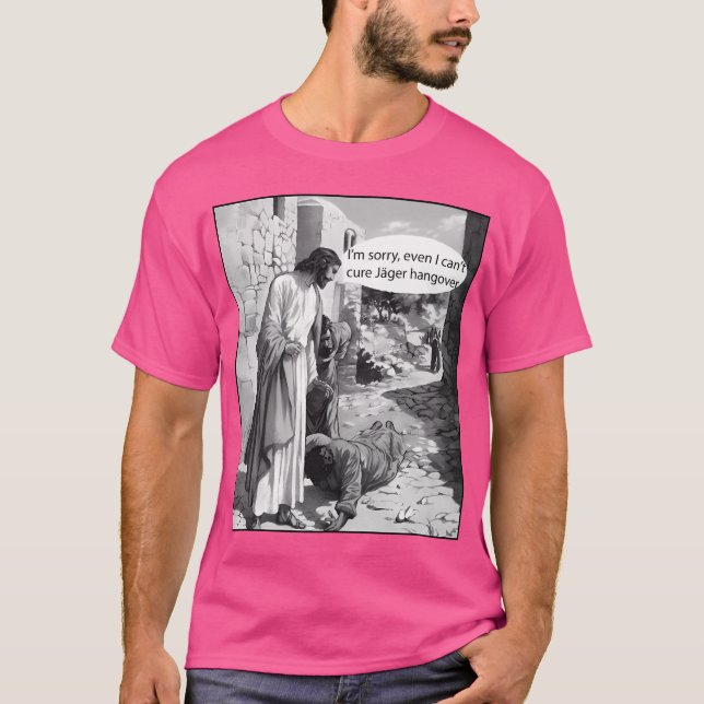 Jesus Can'T Cure Jager Hangover T-Shirt (Front)