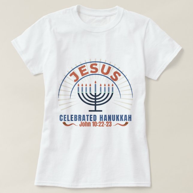 Jesus Celebrated Hanukkah Messianic Hebrew Roots  T-Shirt (Design Front)