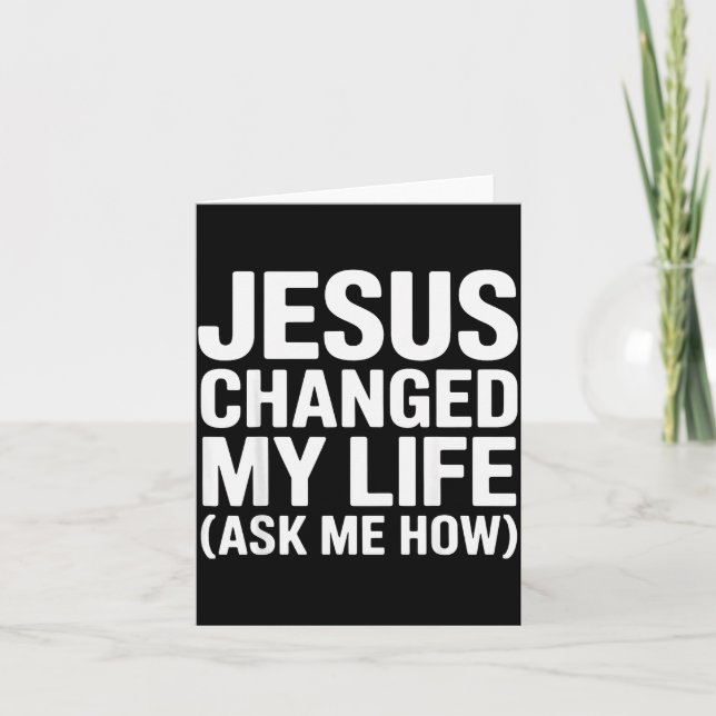 Jesus Changed My Life Ask Me How Christian  Card (Front)