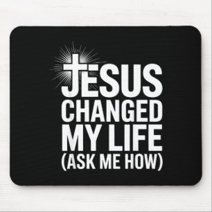 Jesus Changed My Life Ask Me How Christian  Mouse Mat