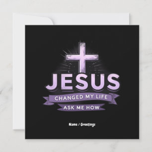 Jesus Changed My Life Ask Me How Faith Invitation