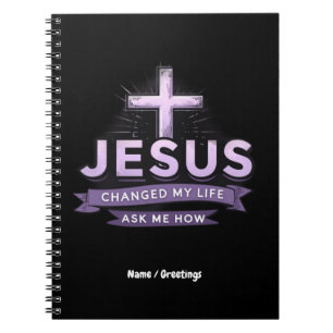 Jesus Changed My Life Ask Me How Faith Notebook