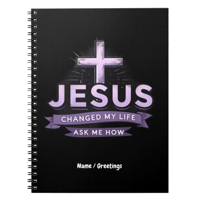 Jesus Changed My Life Ask Me How Faith  Notebook (Front)