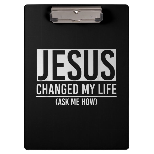 Jesus Changed My Life Ask Me How Jesus Clipboard (Front)