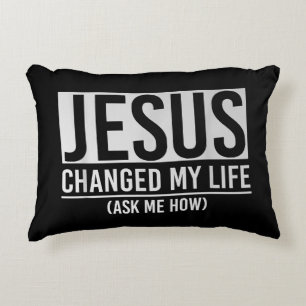 Jesus Changed My Life Ask Me How Jesus Decorative Cushion