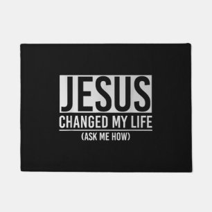 Jesus Changed My Life Ask Me How Jesus Doormat