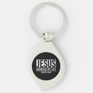 Jesus Changed My Life Ask Me How Jesus Key Ring