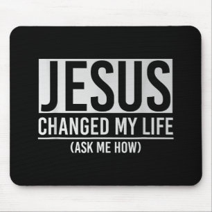 Jesus Changed My Life Ask Me How Jesus Mouse Mat