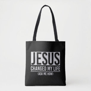 Jesus Changed My Life Ask Me How Jesus Tote Bag
