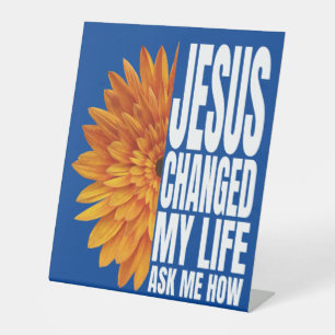 jesus changed my life ask me how  pedestal sign