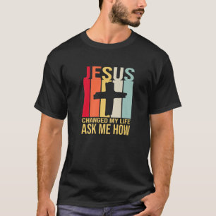 Jesus Changed My Life Asked Me How Christ - Retro T-Shirt