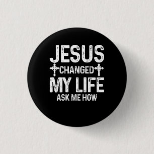 Jesus Changed My Life Asked Me How Christ Saves Ch 3 Cm Round Badge