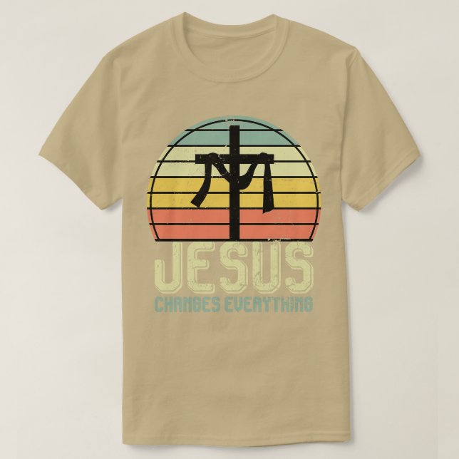 Jesus Changes Everything Jesus Christ T-Shirt (Design Front)