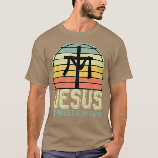 Jesus Changes Everything Jesus Christ T-Shirt