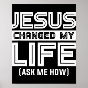 Jesus Changes My Life Jesus Christ T-ShirtAre you Poster