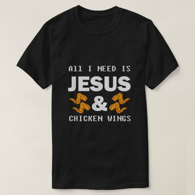 Jesus  Chicken Wings Christian Foodie T-Shirt (Design Front)