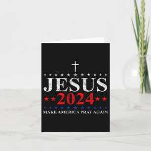 Jesus Christ 2024 Make America Pray Believe Again Card
