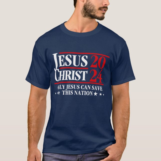 Jesus Christ 2024 Only Jesus Can Save This Nation T-Shirt (Front)