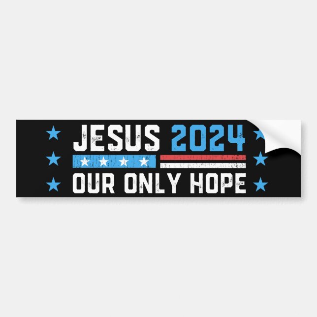 Jesus Christ 2024 Our Only Hope Bumper Sticker (Front)