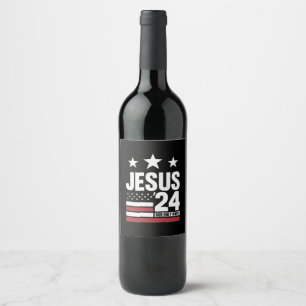 Jesus Christ 2024 President USA Election Political Wine Label