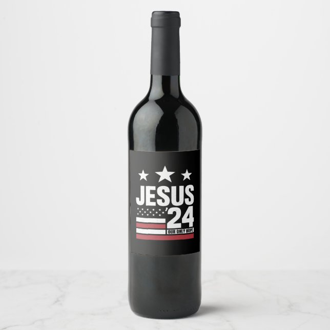 Jesus Christ 2024 President USA Election Political Wine Label (Front)