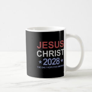 Jesus Christ 2028 The Only Hope For America Vote J Coffee Mug