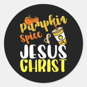Jesus Christ And Pumpkin Spice Autumn Fall Coffee Classic Round Sticker