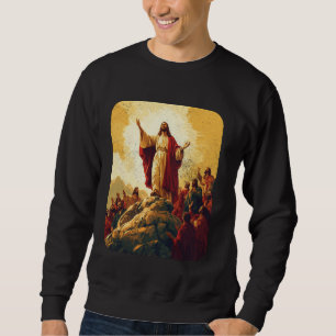Jesus Christ Apostle and Disciple Sermon On The Mo Sweatshirt