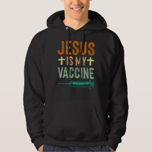 Jesus Christ Christian Jesus Is My Vaccine Christi Hoodie