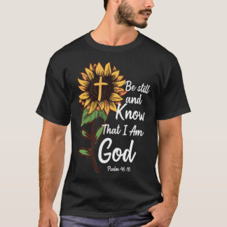 Jesus Christ Christianity  Be Still and Know That  T-Shirt