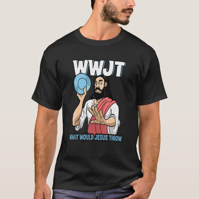 Jesus Christ Disc Golf What Would Jesus Throw T-Shirt (Front)