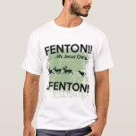 Jesus Christ - Fenton!! T-Shirt<br><div class="desc">FENTON!!! You've all seen the YouTube video,  "Jesus Christ in Richmond Park"

Now,  own your very own Fenton the youtube sensation dog t-shirt - complete with Fenton / Benton himself,  chasing those unlucky deers... . Jesus Christ... ..FENTON!!!</div>
