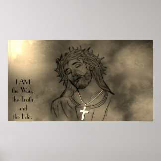 Jesus Christ- I AM the way, the truth, the life Poster