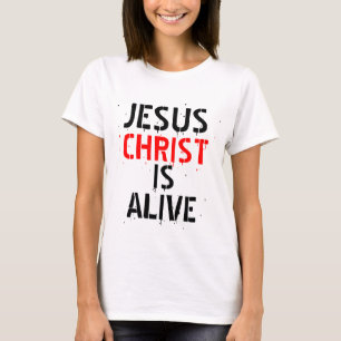 JESUS CHRIST IS ALIVE T-Shirt