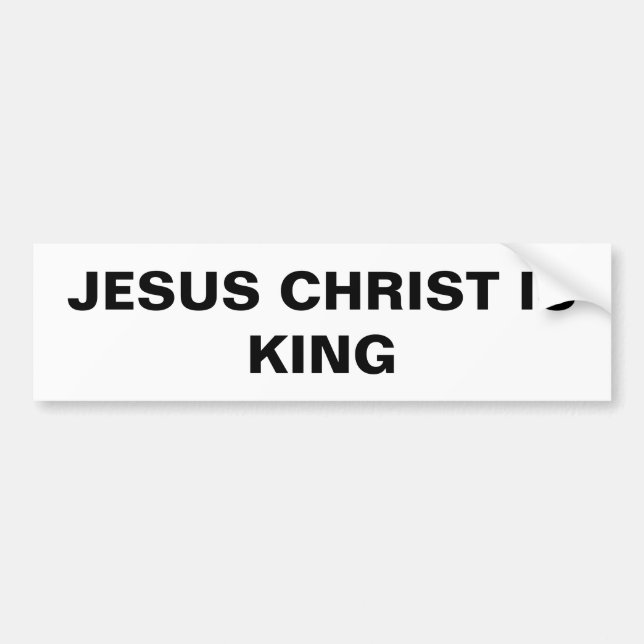 "Jesus Christ Is King" Bumper Sticker (Front)