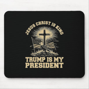 Jesus Christ Is King Trump Is My President Mouse Mat