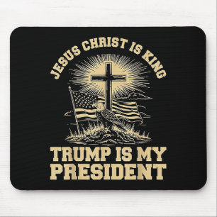 Jesus Christ is King Trump is My President Mouse Mat