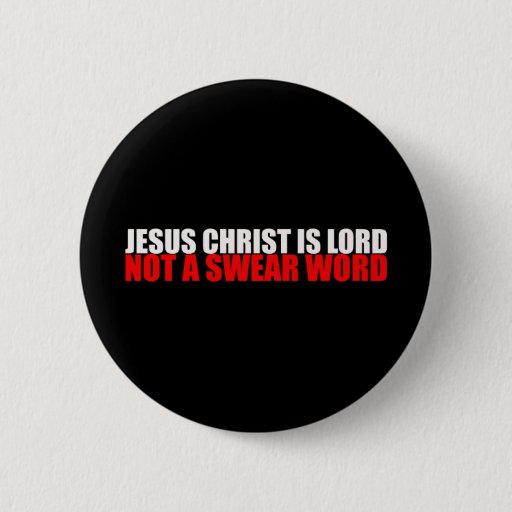 Image of Jesus Christ is Lord Not a Swear Word 6 Cm Round Badge