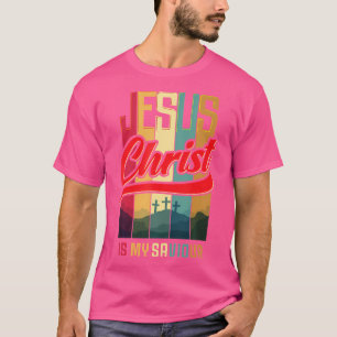 Jesus Christ Is My Saviour Saviour King Christian T-Shirt