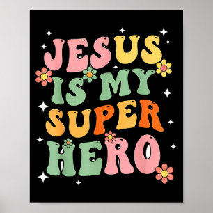 Jesus Christ Is My Superhero Jesus Loves You Funny Poster