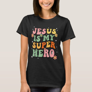 Jesus Christ Is My Superhero Jesus Loves You Funny T-Shirt