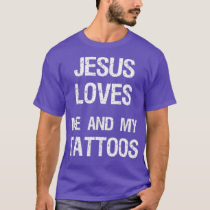 Jesus Christ Loves Tattoos Christian Follower T-Shirt