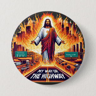 Jesus Christ My Way Or The High Way to hell Art 7.5 Cm Round Badge