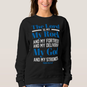 Jesus Christ Prayer The Lord Is My Rock And My For Sweatshirt