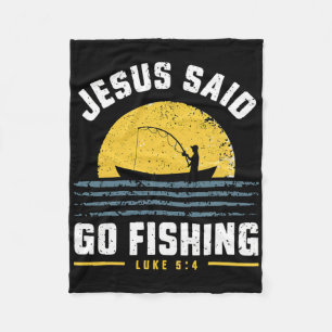 Jesus Christ Said Go Fishing Christian Fisherman F Fleece Blanket