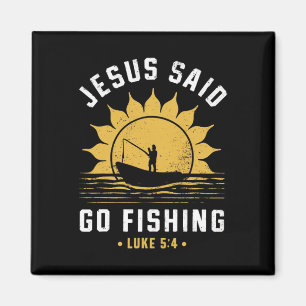 Jesus Christ Said Go Fishing Christian Fisherman F Magnet